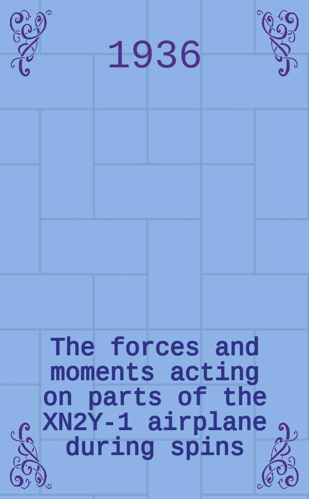 The forces and moments acting on parts of the XN2Y-1 airplane during spins