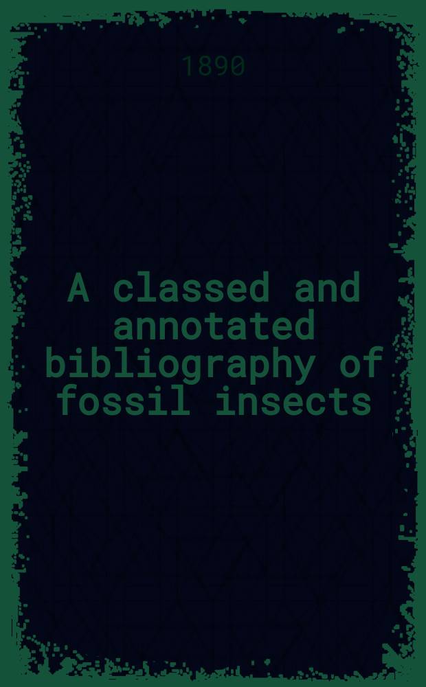 A classed and annotated bibliography of fossil insects