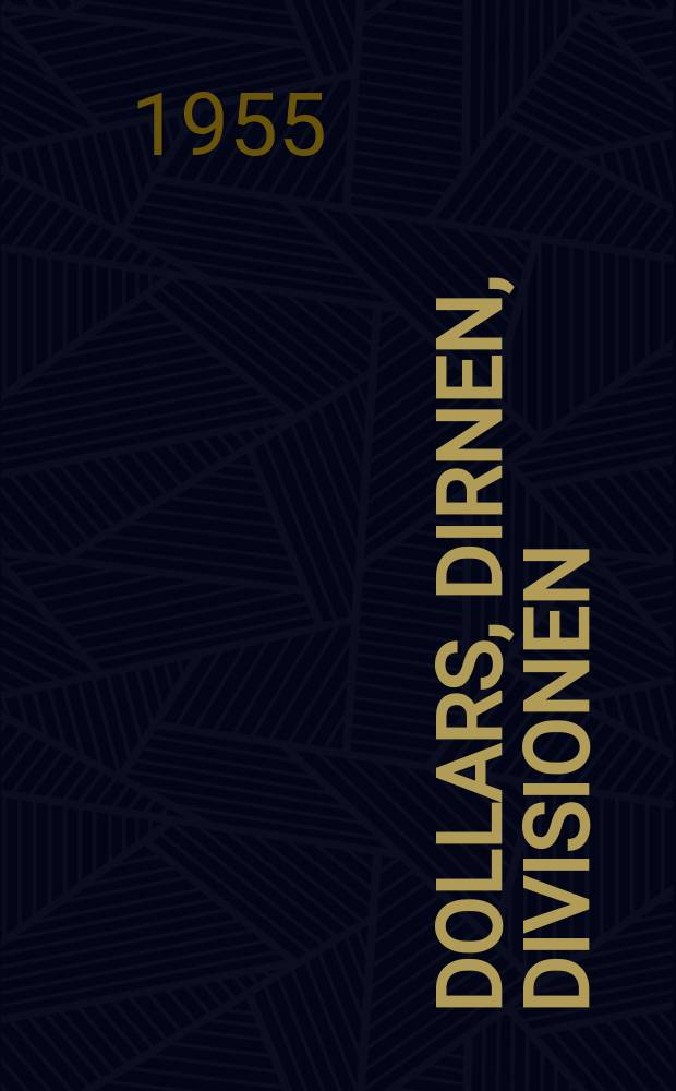 Dollars, Dirnen, Divisionen : Eine Reportage aus unseren Tagen