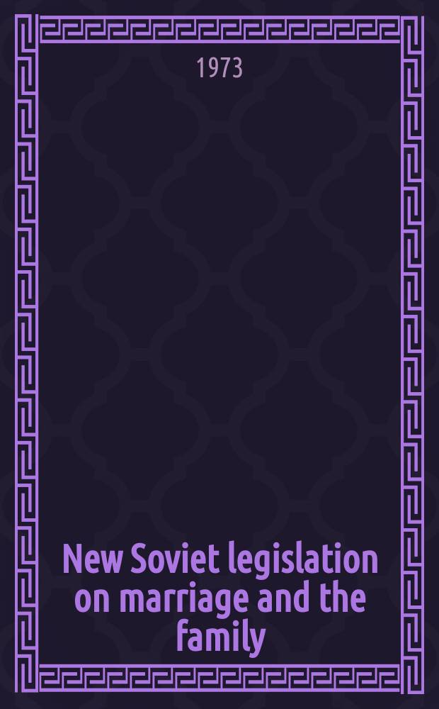 New Soviet legislation on marriage and the family : Transl. from the Russ. ...