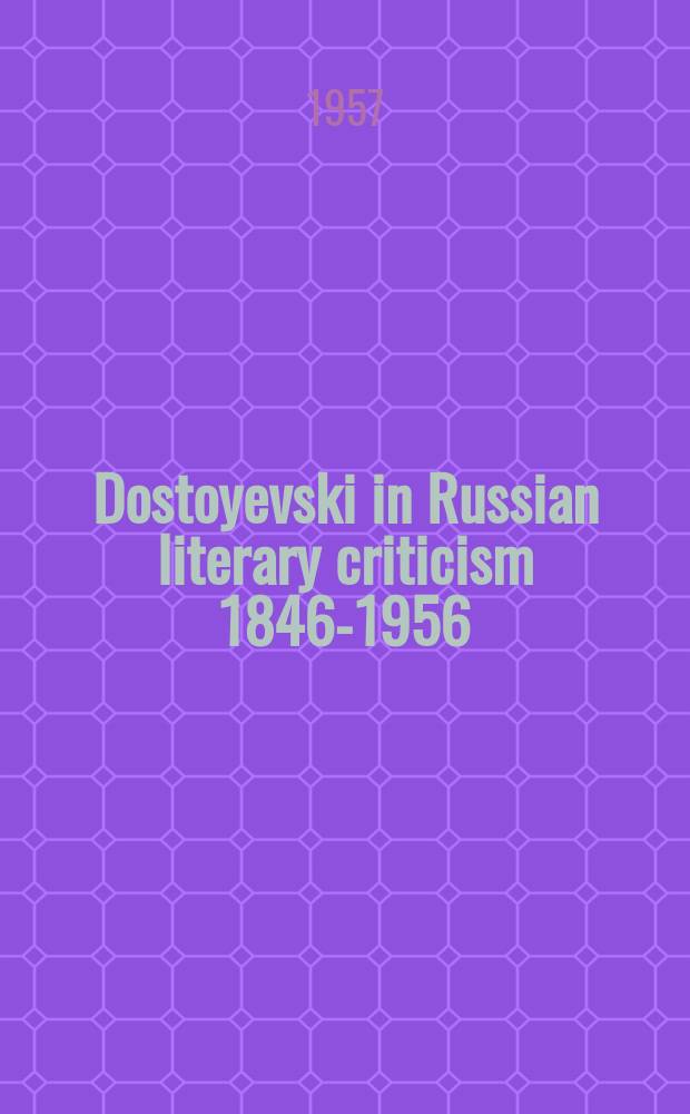 Dostoyevski in Russian literary criticism 1846-1956