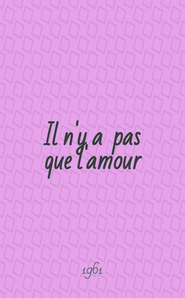 Il n'y a pas que l'amour : Pièce