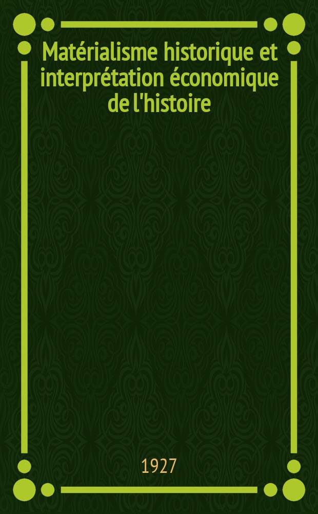 Mat&eacute;rialisme historique et interpr&eacute;tation &eacute;conomique de l'histoire