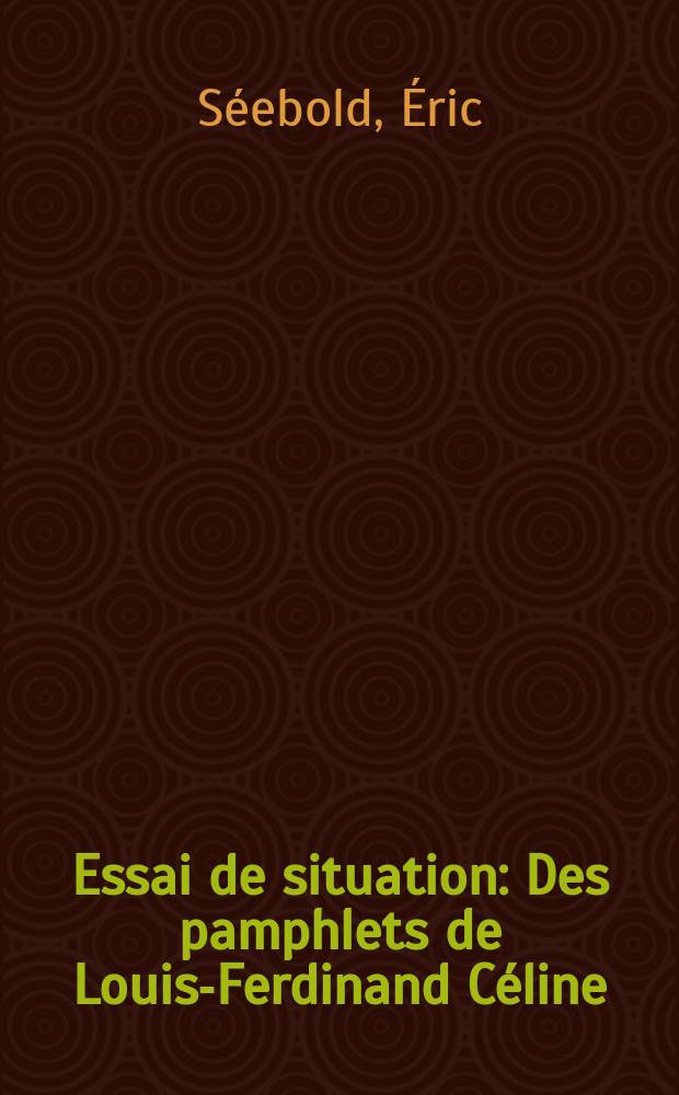 Essai de situation : Des pamphlets de Louis-Ferdinand Céline