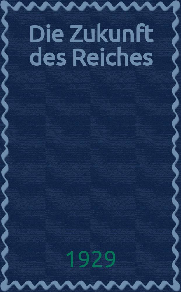 Die Zukunft des Reiches : Urteile und Forderungen