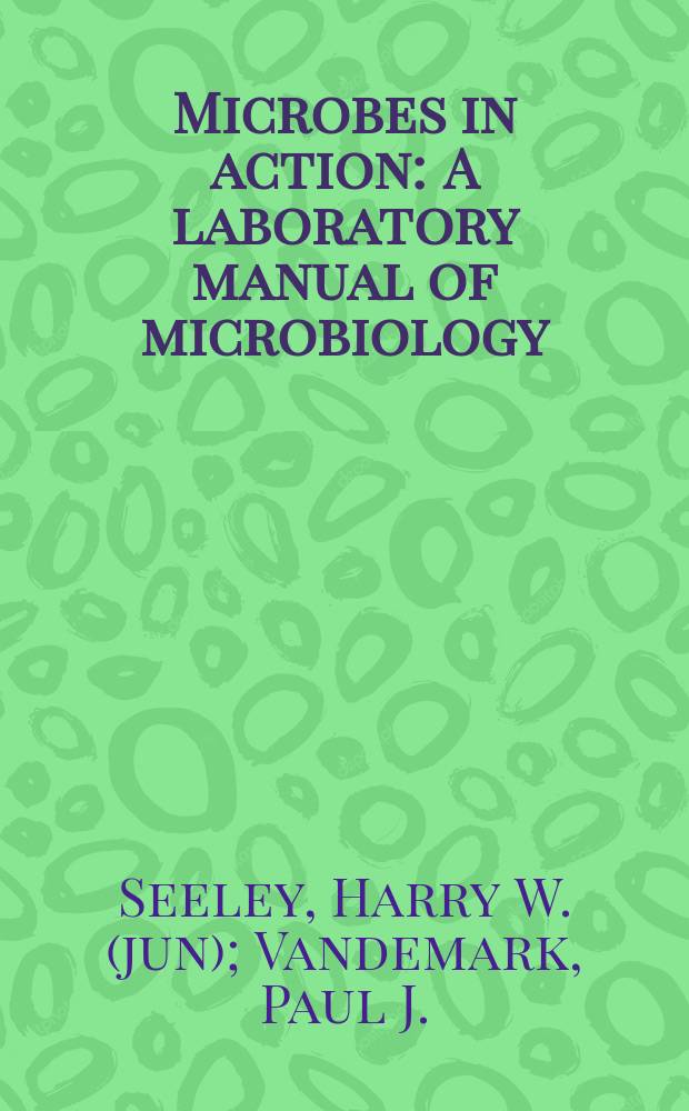 Microbes in action : A laboratory manual of microbiology