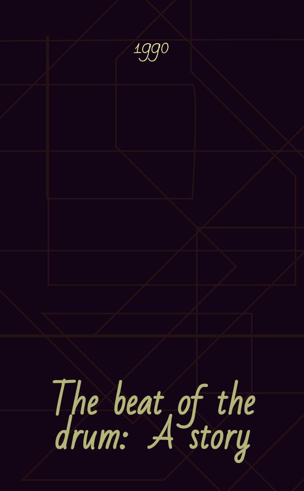 The beat of the drum : A story