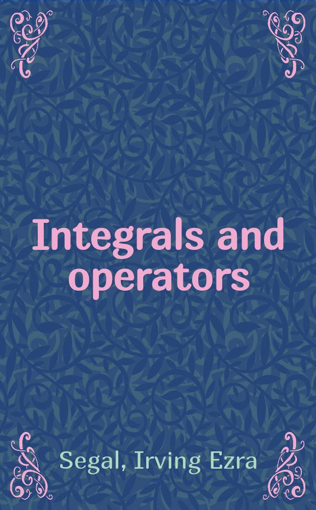 Integrals and operators