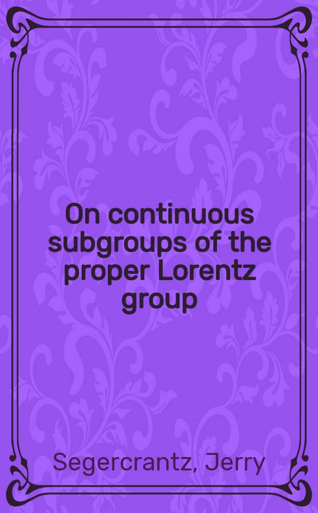 On continuous subgroups of the proper Lorentz group
