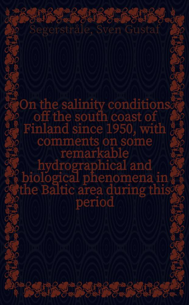 On the salinity conditions off the south coast of Finland since 1950, with comments on some remarkable hydrographical and biological phenomena in the Baltic area during this period