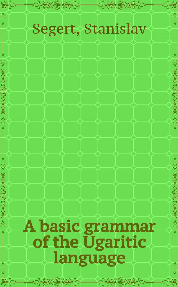 A basic grammar of the Ugaritic language : With selected texts and glossary