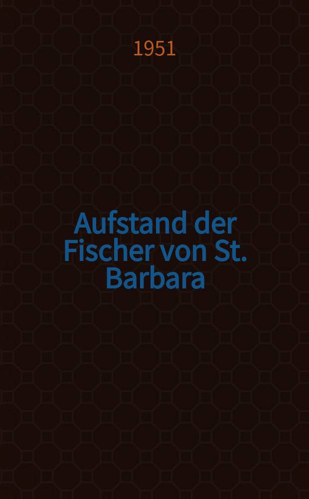 Aufstand der Fischer von St. Barbara : Die Gefähren