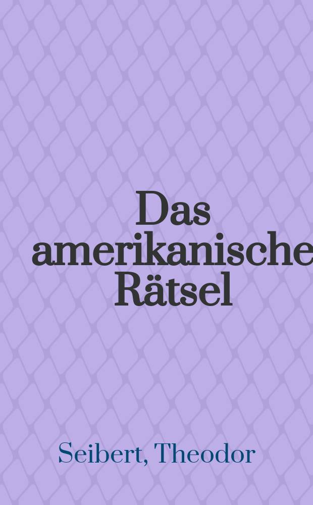 Das amerikanische Rätsel : Die Kriegspolitik der USA in der aera Roosevelt