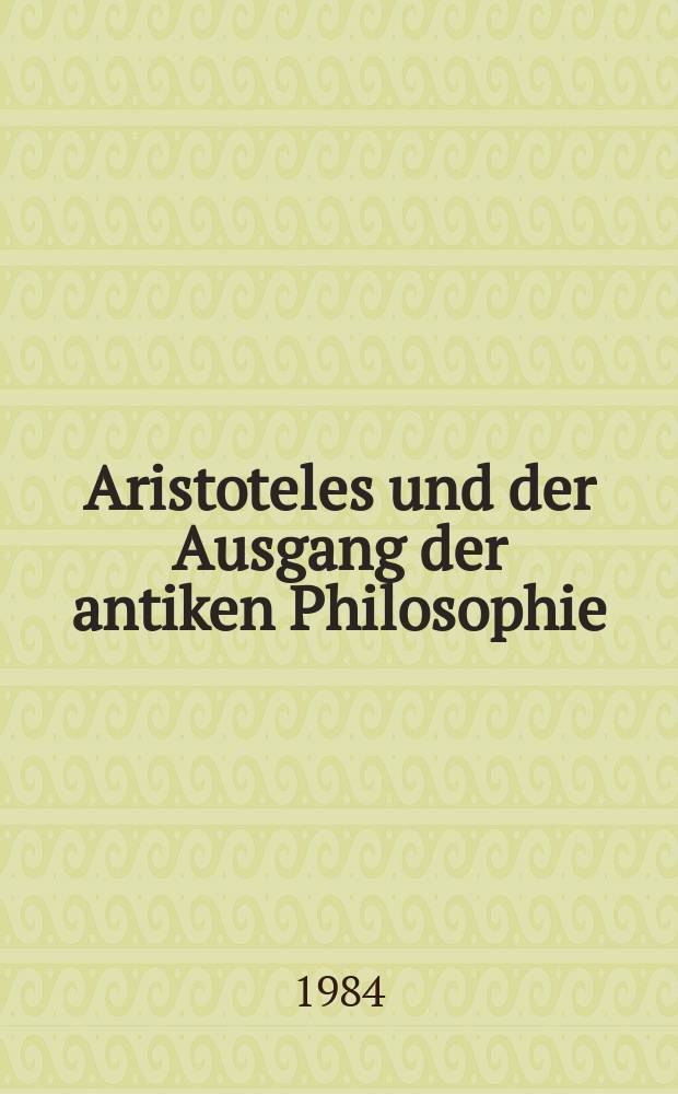 Aristoteles und der Ausgang der antiken Philosophie : Vorlesungen zur Geschichte der Philosophie