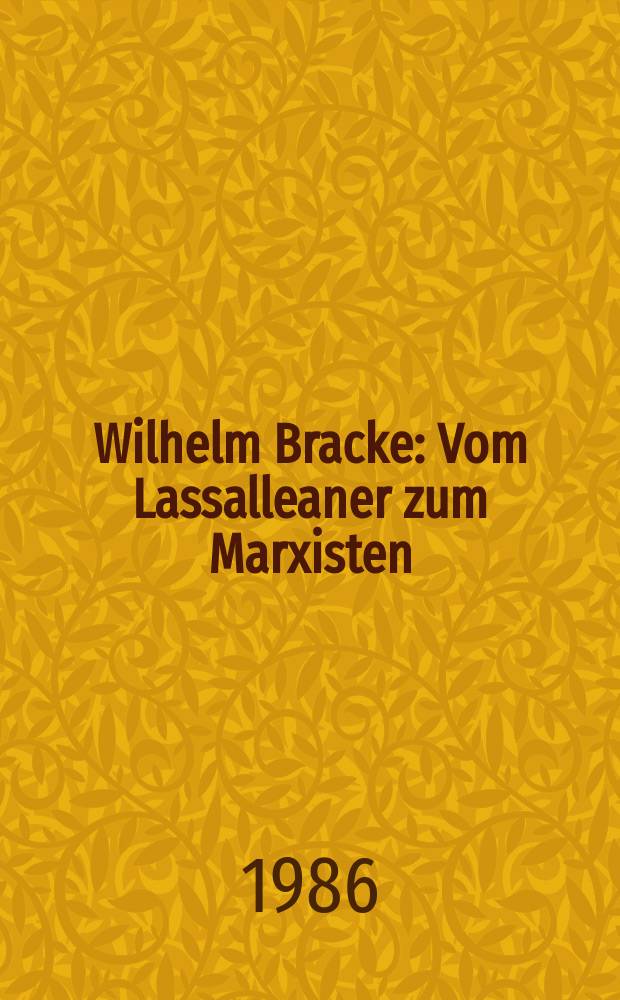 Wilhelm Bracke : Vom Lassalleaner zum Marxisten