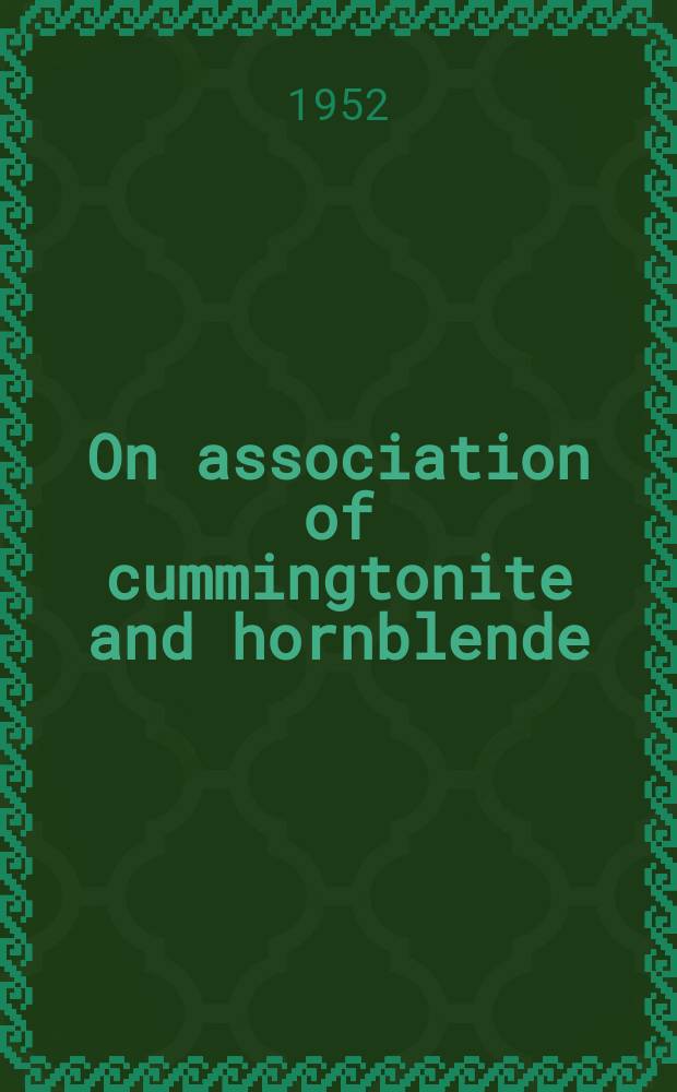 On association of cummingtonite and hornblende