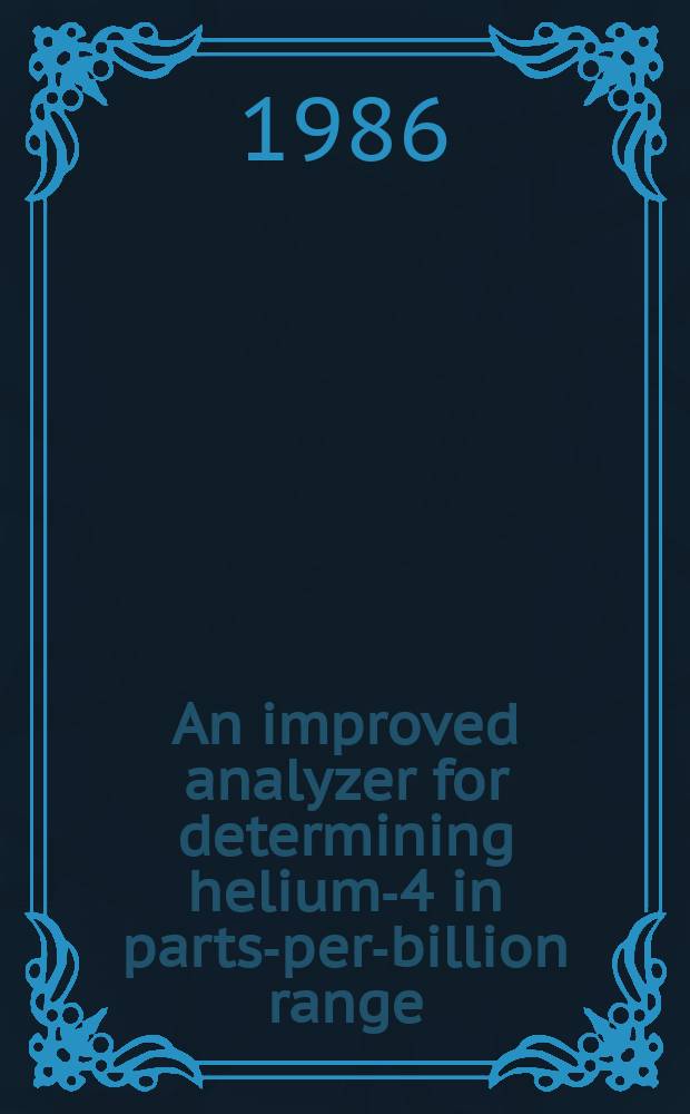 An improved analyzer for determining helium-4 in parts-per-billion range