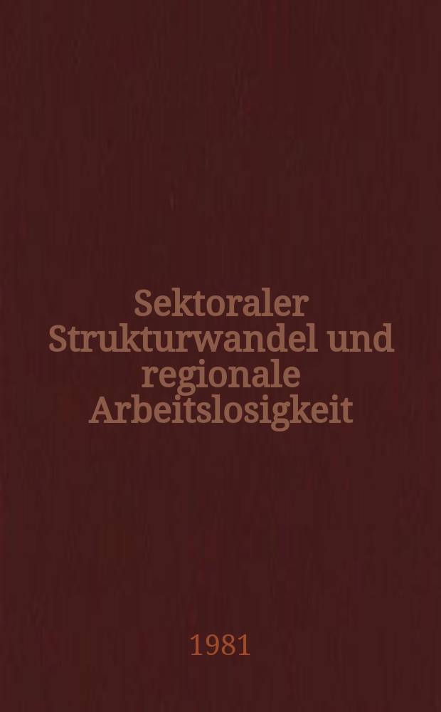 Sektoraler Strukturwandel und regionale Arbeitslosigkeit