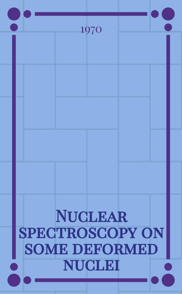 Nuclear spectroscopy on some deformed nuclei