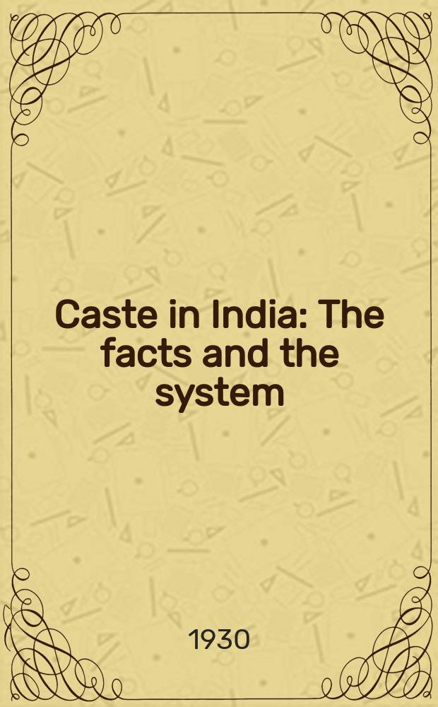 Caste in India : The facts and the system