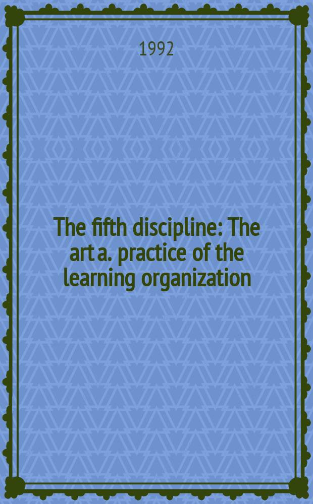The fifth discipline : The art a. practice of the learning organization