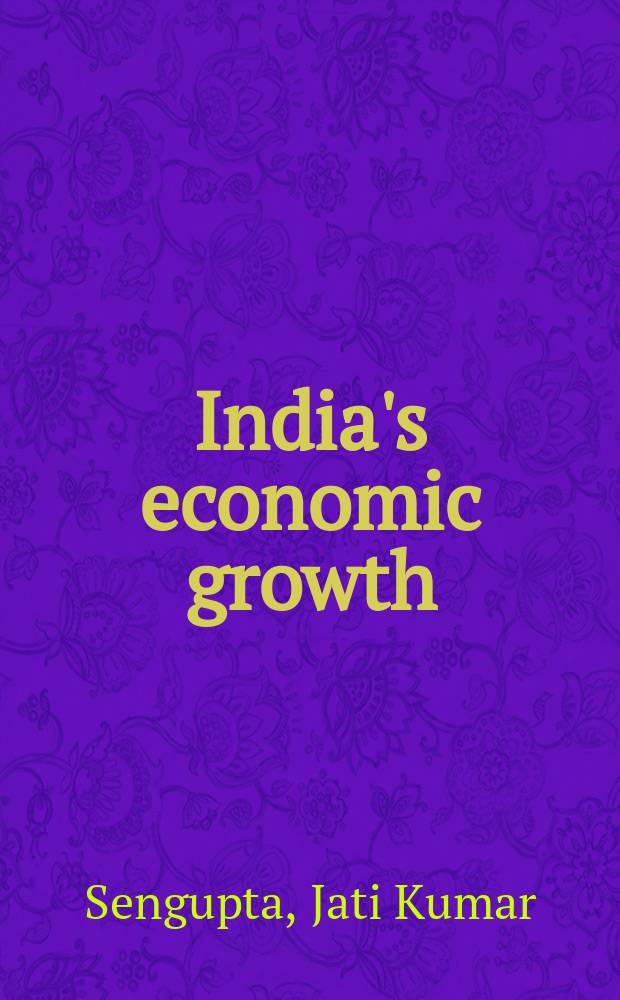India's economic growth : Processes, problems, and policies