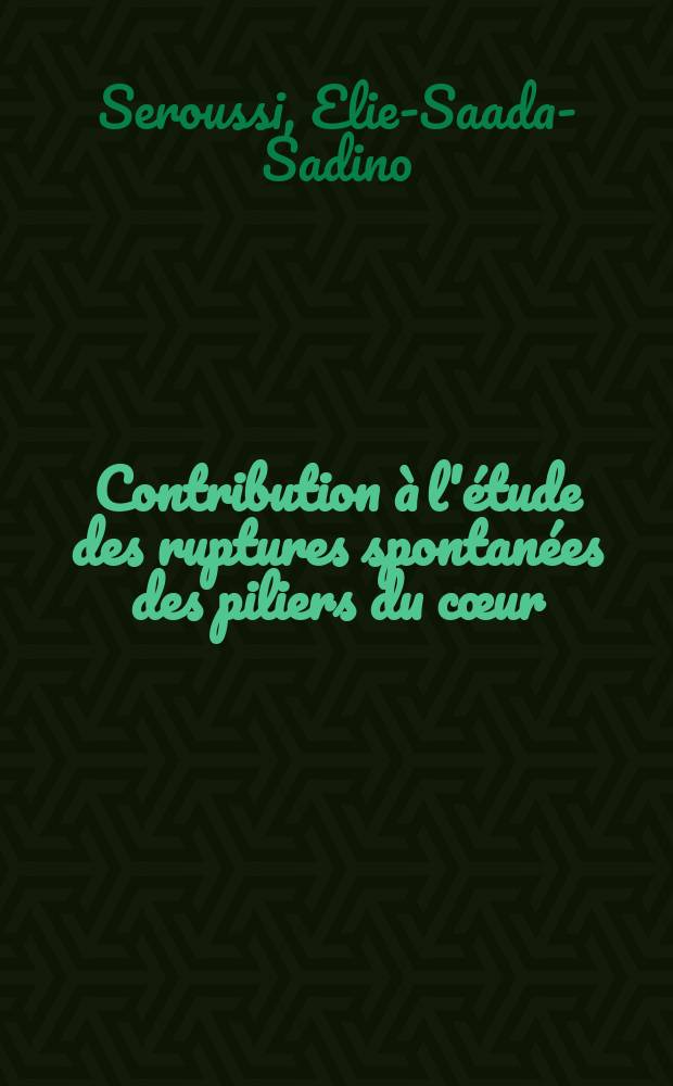 Contribution &agrave; l'&eacute;tude des ruptures spontan&eacute;es des piliers du c&oelig;ur : Th&egrave;se ..