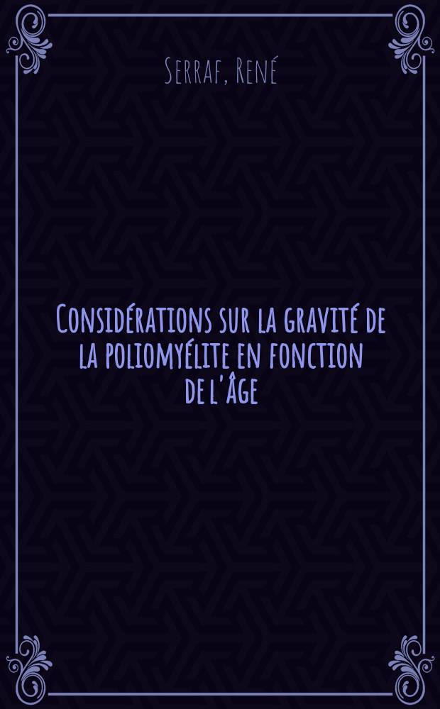 Considérations sur la gravité de la poliomyélite en fonction de l'âge : Thèse pour le doctorat en méd. (diplôme d'État)