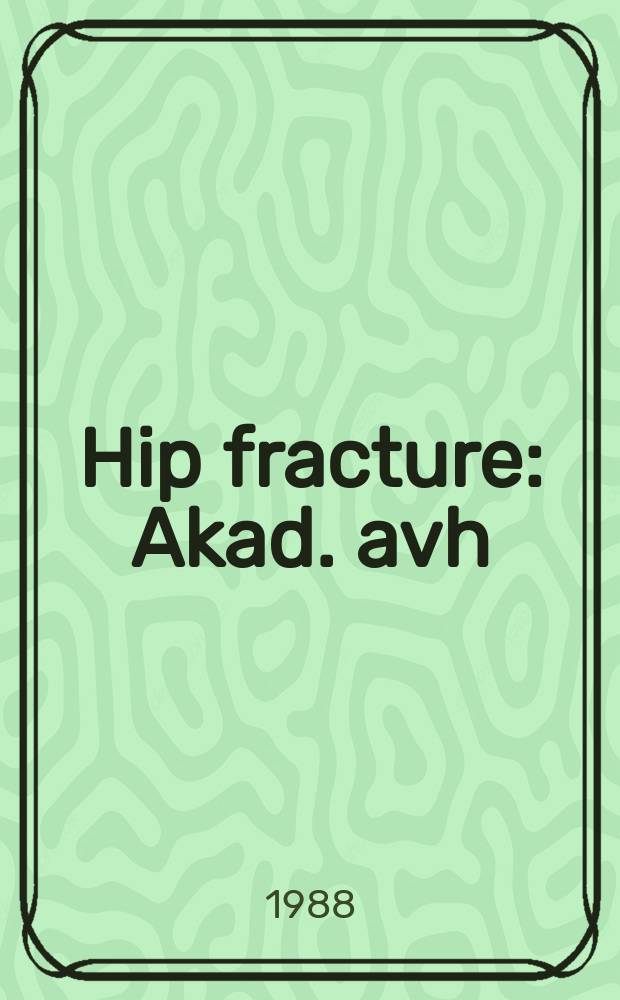 Hip fracture : Akad. avh