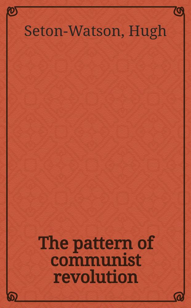 The pattern of communist revolution : A historical analysis