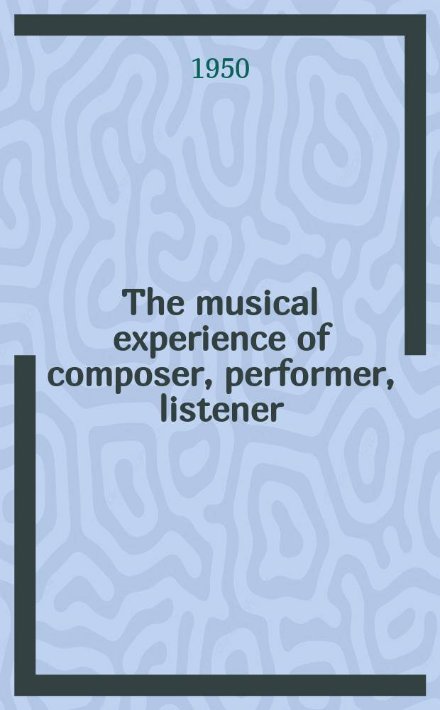 The musical experience of composer, performer, listener