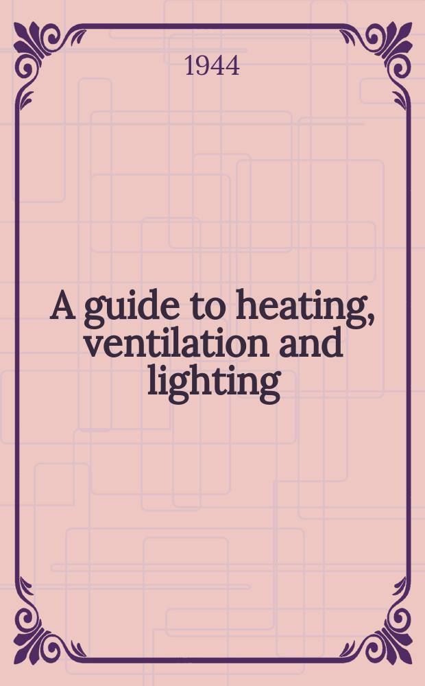 A guide to heating, ventilation and lighting