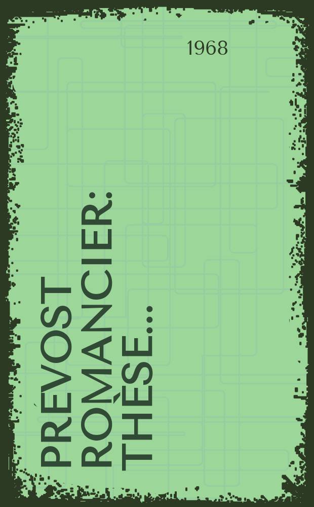 Prévost romancier : Thèse ..