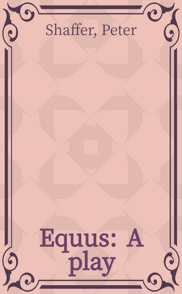 Equus : A play