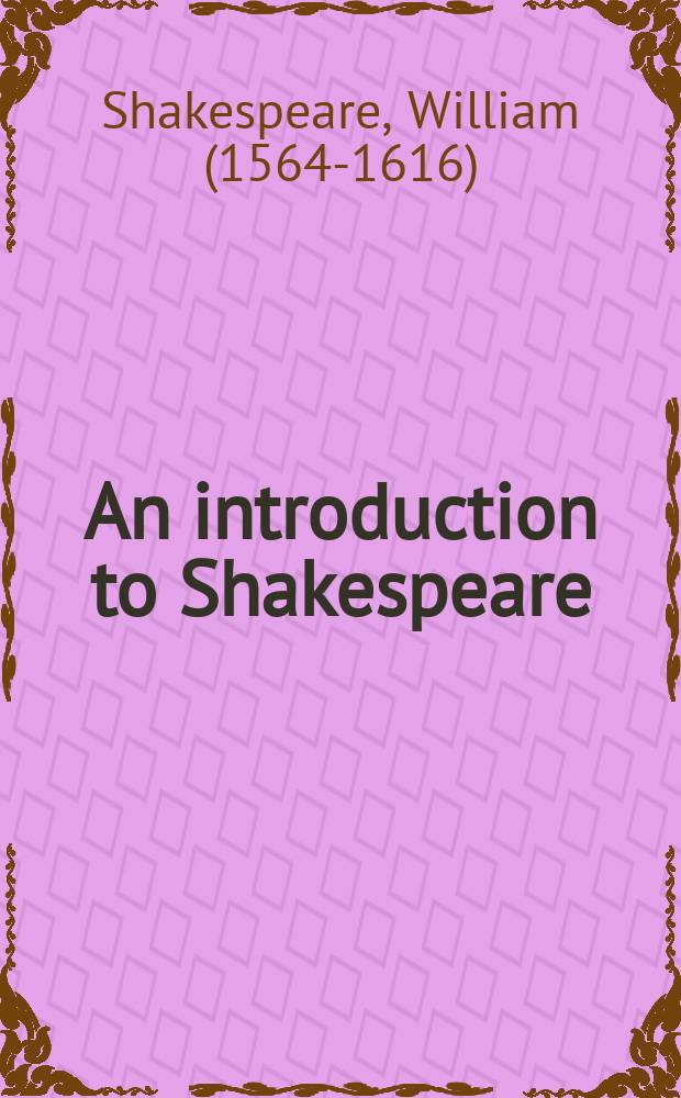 An introduction to Shakespeare: 8 plays; Selected sonnets / Ed. by Hardin Craig; Des. by John Horton