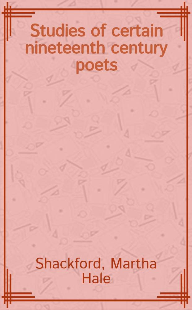 Studies of certain nineteenth century poets
