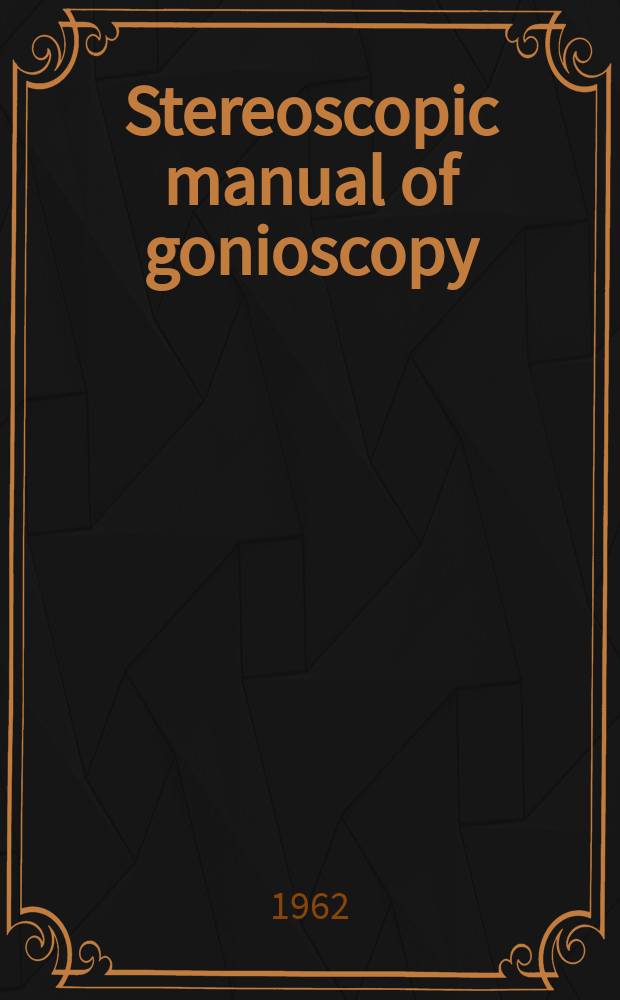 Stereoscopic manual of gonioscopy