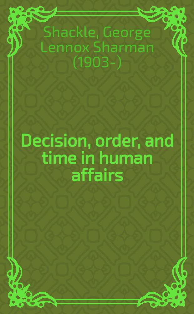 Decision, order, and time in human affairs