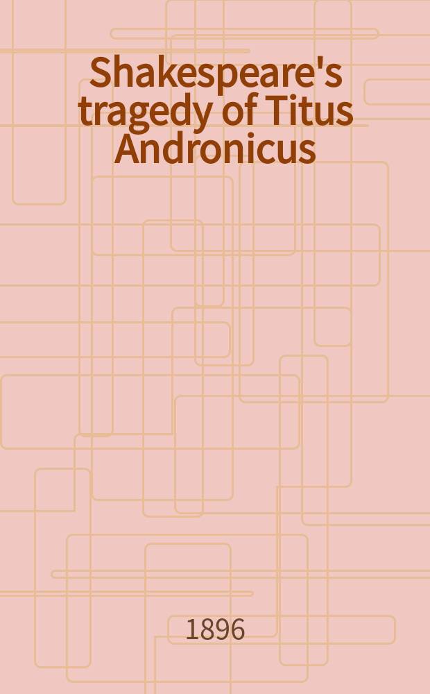 Shakespeare's tragedy of Titus Andronicus