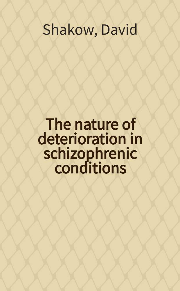 The nature of deterioration in schizophrenic conditions