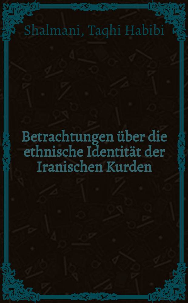 Betrachtungen über die ethnische Identität der Iranischen Kurden : Inaug.-Diss