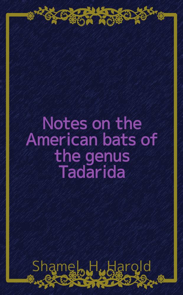 Notes on the American bats of the genus Tadarida