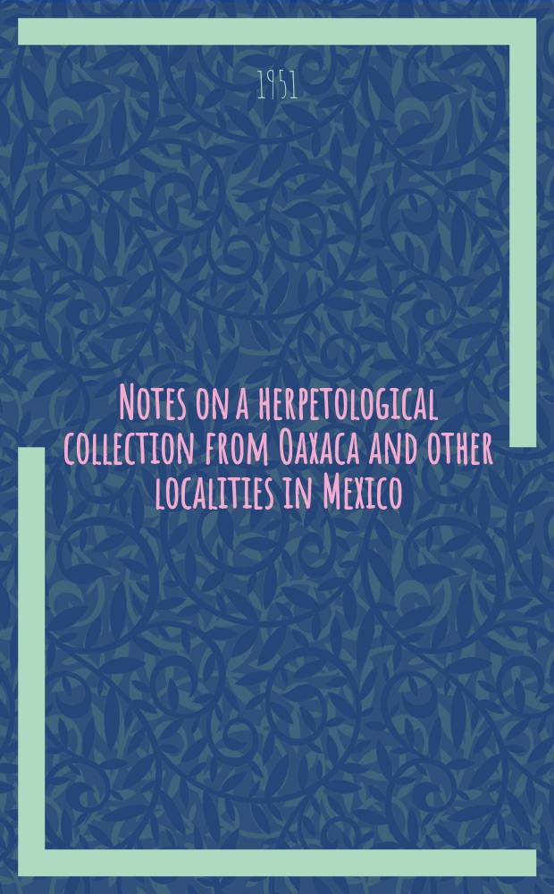 Notes on a herpetological collection from Oaxaca and other localities in Mexico
