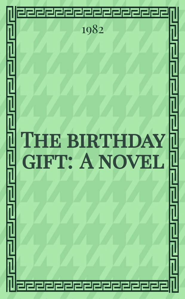 The birthday gift : A novel