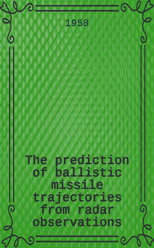 The prediction of ballistic missile trajectories from radar observations