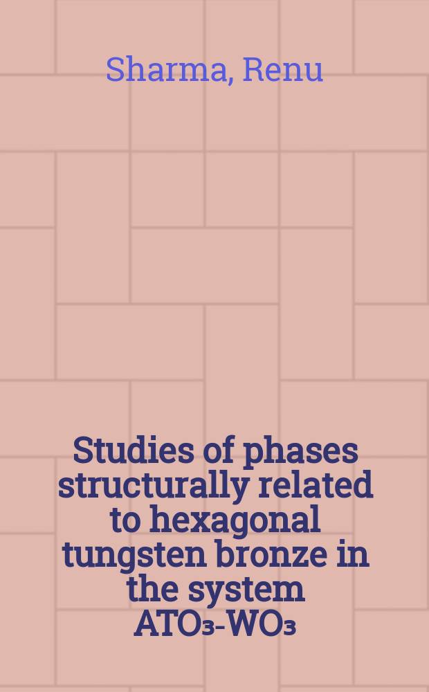 Studies of phases structurally related to hexagonal tungsten bronze in the system ATO₃-WO₃ (A=K, Rb, Cs; T=V, Nb, Ta) : Diss