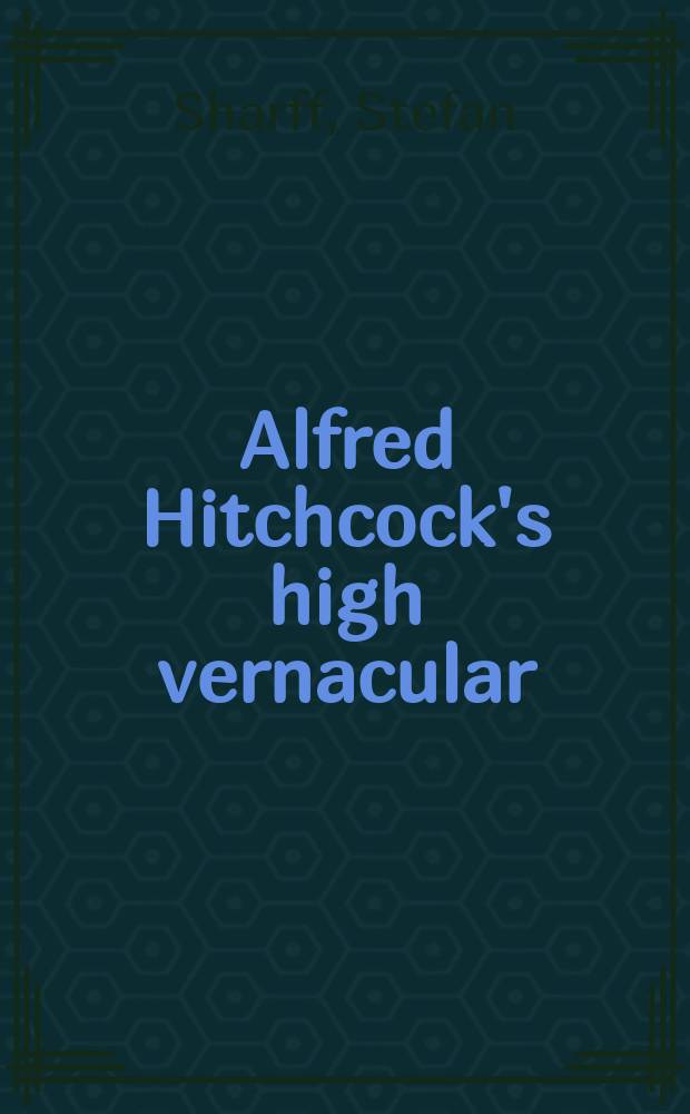 Alfred Hitchcock's high vernacular : Theory and practice