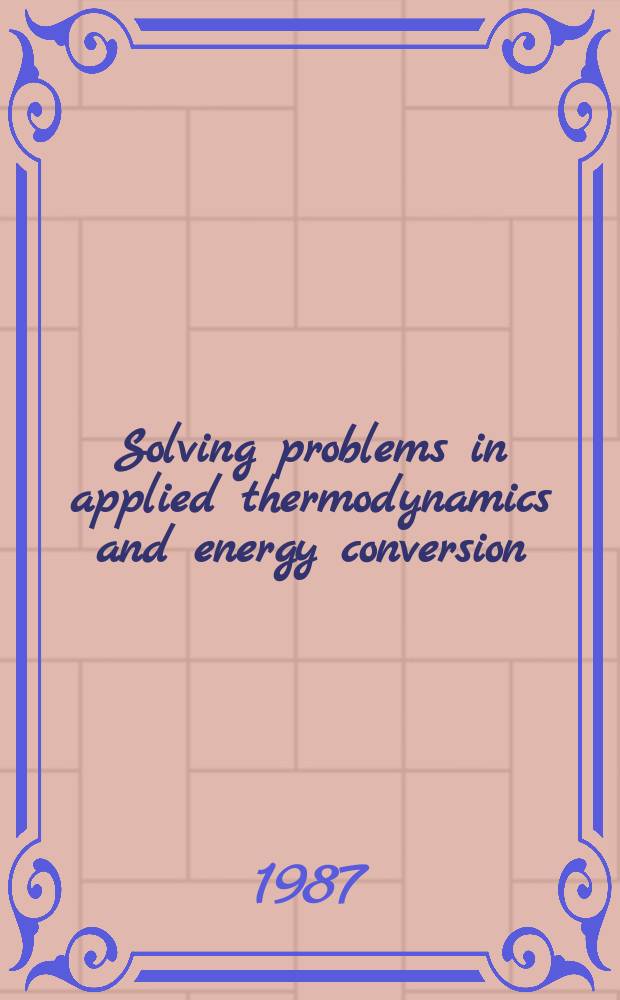 Solving problems in applied thermodynamics and energy conversion