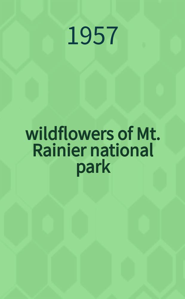 101 wildflowers of Mt. Rainier national park