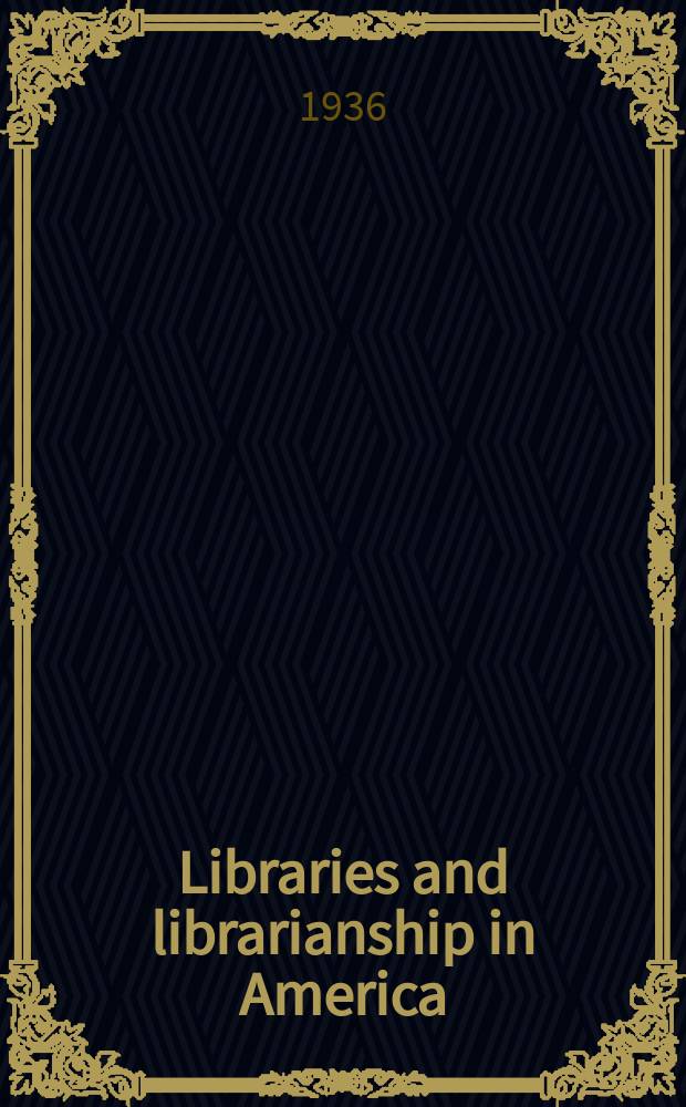 Libraries and librarianship in America : A British commentary and comparison